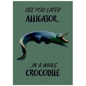 Citatplakat Crocodile A4
