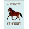 Citatplakat Et liv Uden Dig Er Hestligt A4