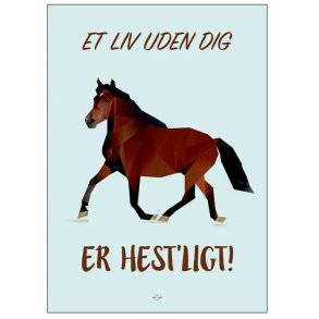 Citatplakat Et liv Uden Dig Er Hestligt A3