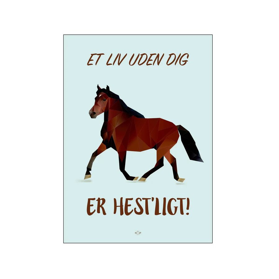 Citatplakat Et liv Uden Dig Er Hestligt A4