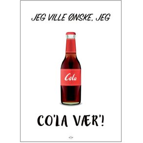Citatplakat Jeg Ville �nske Jeg Cola V�r A4