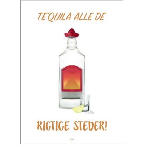 Citatplakat Te'quila Alle De Rigtige Steder A4