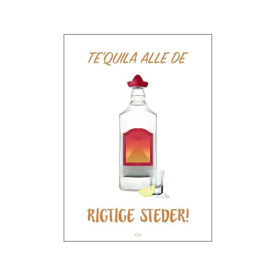 Citatplakat Te'quila Alle De Rigtige Steder A3