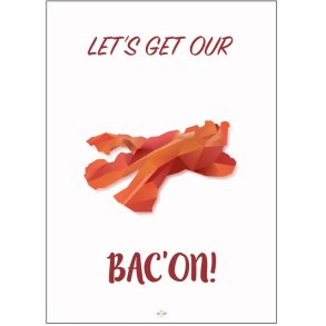 Citatplakat Let's Get Our Bacon A3